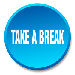 Take a break blue round flat isolated push button vector