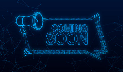 megaphone plexus label with coming soon vector image