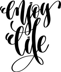 enjoy life - hand lettering inscription vector