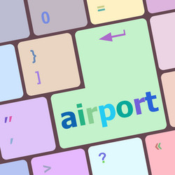 Airport on computer keyboard key enter button vector