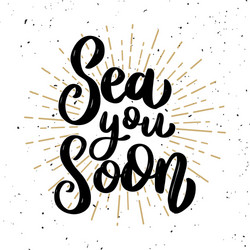 sea you soon lettering phrase on light background vector