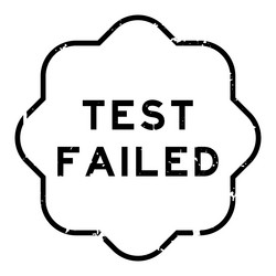 Grunge black test failed word rubber seal stamp vector