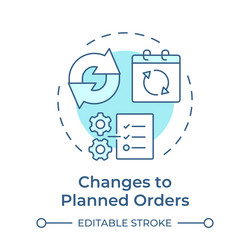 changes to planned orders soft blue concept icon vector image