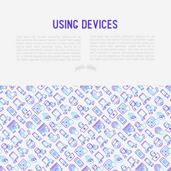 Using devices concept with thin line icons vector