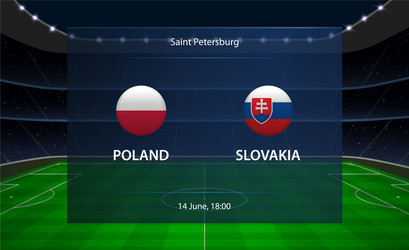 poland vs slovakia football scoreboard broadcast vector