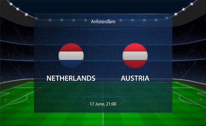 Netherlands vs austria football scoreboard vector