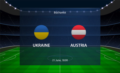 ukraine vs austria football scoreboard broadcast vector