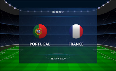 portugal vs france football scoreboard broadcast vector