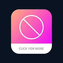 cancel forbidden no prohibited mobile app button vector