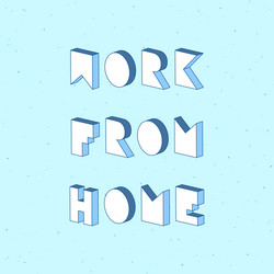 work from home text with 3d isometric effect vector image