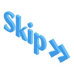 skip button showing concept of ignoring vector image