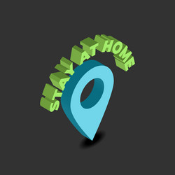 Stay at home isometric icon with map pointer vector