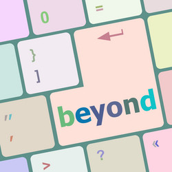beyond button on keyboard key with soft focus vector image