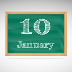 January 10 inscription in chalk on a blackboard vector