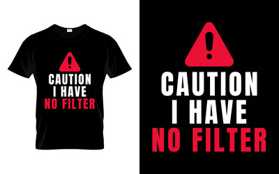 Caution: No Filter Humor T-Shirt vector