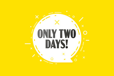 info banner with only two days text in speech vector image