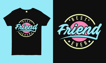 Best Friend Typography T-Shirt vector