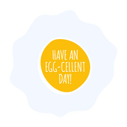 have an egg-cellent day flat style quote poster vector