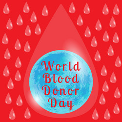 World blood donor day in a big drop of earth vector