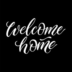 Welcome home calligraphy vector