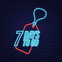 7 days to go countdown timer neon icon time vector image