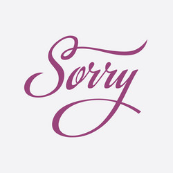 Sorry calligraphy text card vector