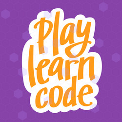 A image with lettering play learn code vector