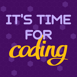 a image with text its time for coding vector