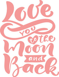 love you to moon and back hand drawn vector