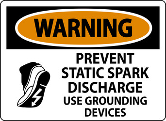 warning sign prevent static spark discharge use vector image