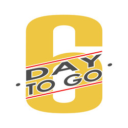 6 days to go a stylized countdown icon or banner vector