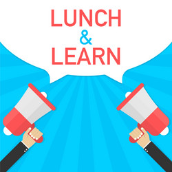 Hand holding megaphone with lunch and learn vector