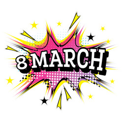 8 march comic text in pop art style Vector Image