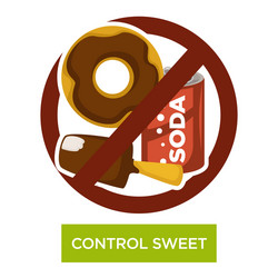 Control sweet and sugar-containing food drink vector