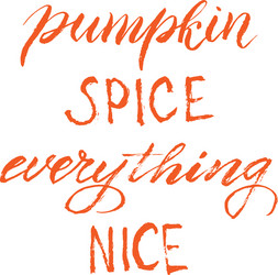 Typography pumpkin spice everything nice trendy vector