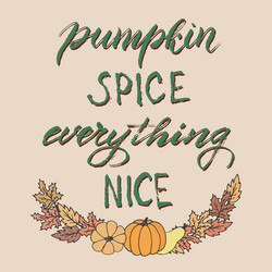 Pumpkin spice everything nice font trendy vector