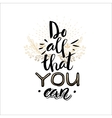 inspirational quote do all that you can vector image