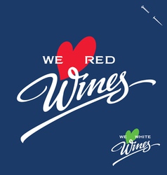 WE LOVE WINES hand lettering WE LOVE WINES hand lettering vector image