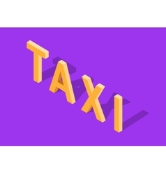 Flat 3d Isometric Car Taxi Flat 3d Isometric Car Taxi vector image