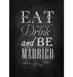 Poster Eat drink and bu married chalk vector image