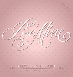 Be mine hand lettering vector image