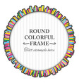 Round colorful frame made of many small lines vector image