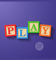 Wooden blocks arranged in the word PLAY vector image