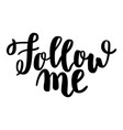 Follow me card hand drawn lettering background Follow me card hand drawn lettering background vector image