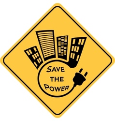 Save the power yellow sign Save the power yellow sign vector image