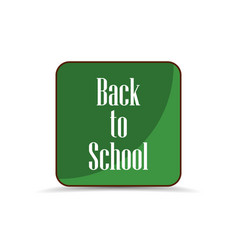 Back to school application icon school board Back to school application icon school board vector image