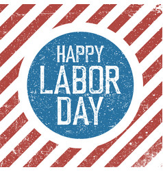 Happy labor day american flag background grunge vector image