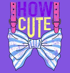 CUTE BOW CUTE BOW vector image