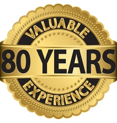 Valuable 80 years of experience golden label with vector image