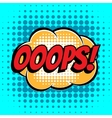 Ooops comic book bubble text retro style vector image